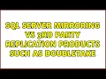 SQL Server Mirroring vs 3rd party replication products such as DoubleTake