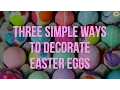 3 Simple Ways To Decorate Easter Eggs