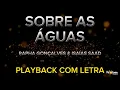 Sobre as águas - Rapha Gonçalves & Isaias Saad - PLAYBACK COM LETRA