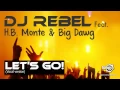Download Lagu DJ REBEL FEAT. H.B. MONTE \u0026 BIG DAWG - Let's Go!