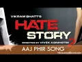 Aaj Phir Hate Story 2 by Arijit Singh