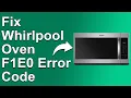 How To Fix The Whirlpool Oven F1E0 Error Code - Meaning Causes Solutions Ideal Fix