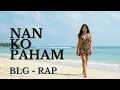 Download Lagu BLG Rap – Nan Ko Paham (Trap Hip-Hop Cover)