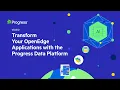 Strengthen Your OpenEdge Applications with the Progress Data Platform