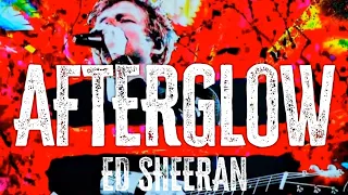 ed sheeran afterglow lyrics audio 