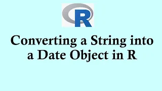 R programming tutorial Converting a String into a Date Object in R