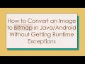 How to Convert an Image to Bitmap in Without Getting Runtime Exceptions