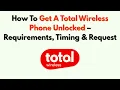How To Unlock A Total Wireless Phone - Requirements Timing Request