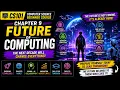 Chapter 9 Future of Computing Computer Science CS101 CS Beginner Course