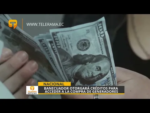 Banecuador otorgará créditos para acceder a la compra de generadores