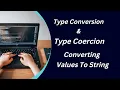 Type Conversion and Type Coercion in Javascript