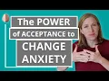 Mastering the Paradox of Acceptance and Change With Anxiety - Acceptance and Commitment Therapy