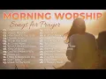 Morning Worship Playlist 2026 🙏 Songs for Prayer ✝️ Christian/Gospel