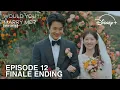 Maukah Kau Menikah Denganku | Episode 12 Akhir Bahagia | Choi Woo Shik | Jung So Min [INDO/ENG SUB]