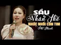 Lagu SẦU NHÂN THẾ Phi Thanh | Giọng ca cực phẩm khàn lạ Thấm Từng Câu Từng Chữ, nhức nhối con tim