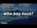 Download Lagu Who Say Soca - Dj Blocko