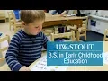 B S Early Childhood Education UW-Stout