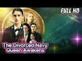 [Full] The Divorced Navy Queen Awakens Full Movie Recap \u0026 Story EngSub (2025) | Drama Review \u0026 Facts
