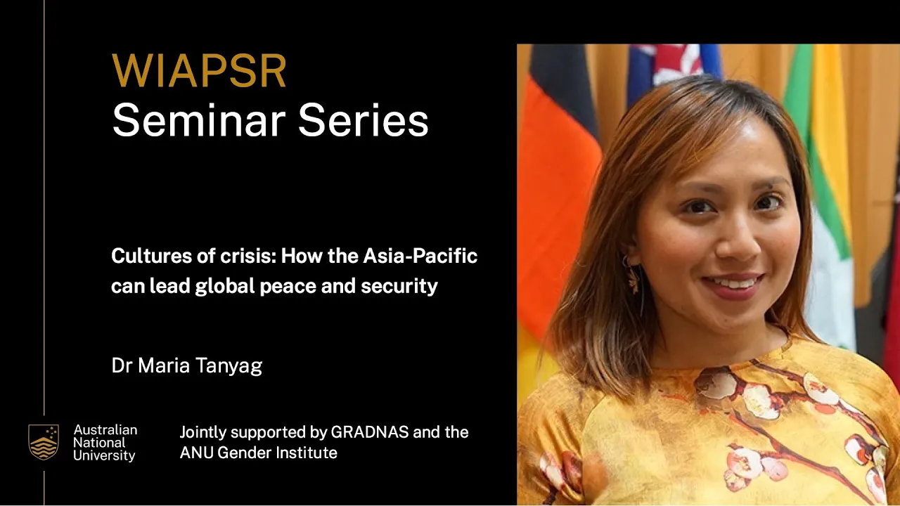 Cultures of crisis: How the Asia-Pacific can lead global peace and security - Dr Maria Tanyag