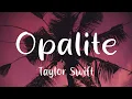 Lagu Taylor Swift - Opalite (Lyrics)