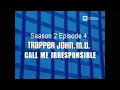 TRAPPER JOHN M D S2E4 Call Me Irresponsible FULL EP - Re-Mastered