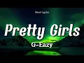 G-Eazy - Pretty Girls (Lyrics)