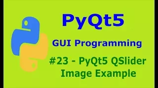23 PyQt5 QSlider Image Example Python GUI Programming With PyQt5
