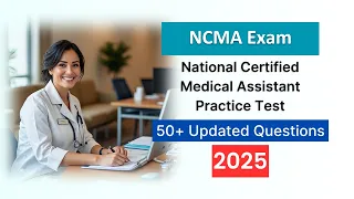 National Certified Medical Assistant NCMA Exam Practice Test 2025 - Updated Questions Answers