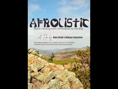 Short Film Trailer: AFROLISTIC: BLACK HEALING FROM ZIMBABWE TO THE BAY
