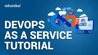 DevOps as a Service Tutorial DevOps Tools What Is DevOps DevOps Training Edureka