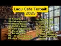 Download Lagu Lagu Akustik Café Hits 2024  Teman Setia Saat Bekerja dan Santai