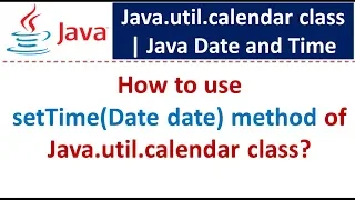 How to use setTime Date date method of Java util calendar class