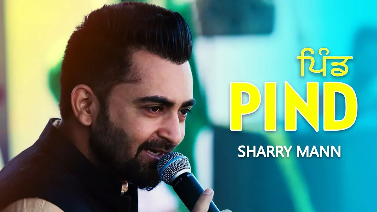 PIND (Full Video) Sharry Mann | 👍 2018