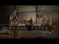 Download Lagu Bhare Naina - Cover | Ankita Sarkar | Ft. Arpan Chatterjee \u0026 Hrick Sengupta