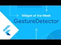 GestureDetector Widget of the Week
