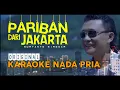 Download Lagu KARAOKE PARIBAN DARI JAKARTA | NADA PRIA | ORIGINAL KARAOKE | VERSI DJ TIKTOK | SURYANTO SIREGAR