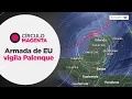Lagu Círculo Magenta: Ejército de EU vigila Palenque