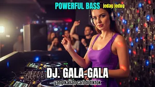 dj gala gala fullbass jedag jedug viral tiktok terbaru 2026