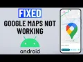 FIXED Google Maps Not Working on Android or Samsung Phone