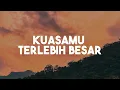 Download Lagu KuasaMu Terlebih Besar - NDC Worship (Lirik Lagu Rohani)