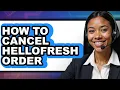 How to Cancel Hellofresh Order easy Method