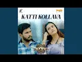 Lagu Katti Kollava (From \