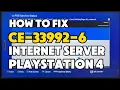 How To Fix PS4 CE-33992-6 Internet connection test Error