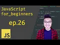 JavaScript for Beginners - Arrays Part 5