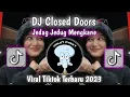 Download Lagu DJ CLOSED DOORS JEDAG JEDUG MENGKANE 𝚅𝙸𝙰𝙽 𝙵𝚅𝙽𝙺𝚈⚡ VIRAL TIK TOK TERBARU 2023 YANG KALIAN CARI !
