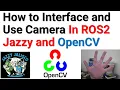 How to Interface and Use Camera in ROS2 Jazzy and OpenCV - Learn To Use Camera in ROS2 Jazzy