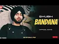 Shubh - Bandana (Official Music Video) #shubh #bandana #punjabisong #desihiphop #shubhlion #trending