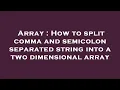 Array How to split comma and semicolon separated string into a two dimensional array