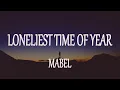 Download Lagu Mabel - Loneliest Time Of Year (Lyrics)