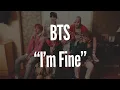 Download Lagu BTS (방탄소년단) I’m Fine MV